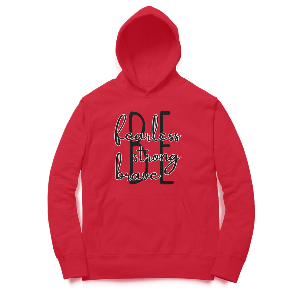 Be Fearless, Strong, Brave - Hoodie