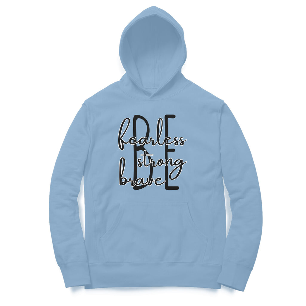 Be Fearless, Strong, Brave - Hoodie