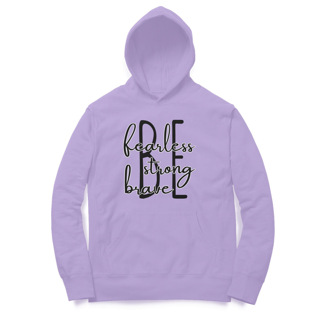 Be Fearless, Strong, Brave - Hoodie