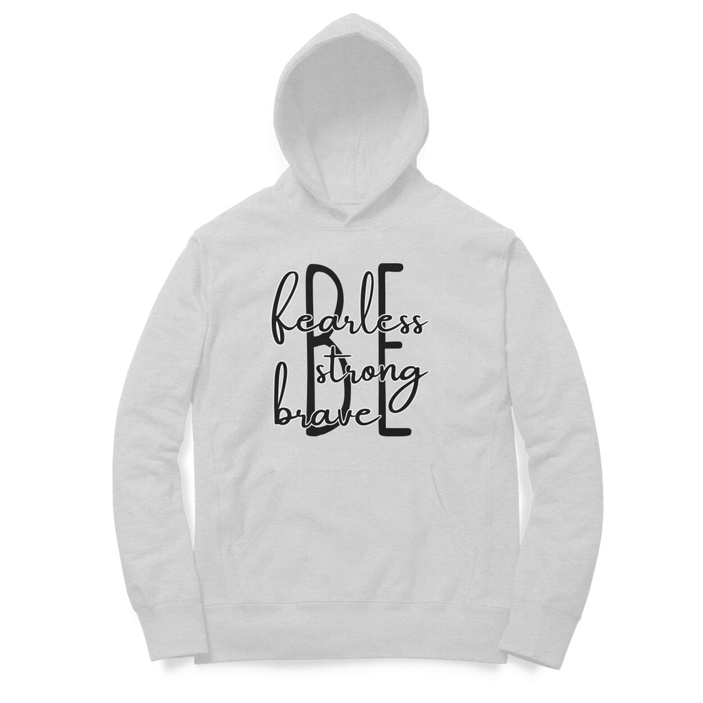 Be Fearless, Strong, Brave - Hoodie